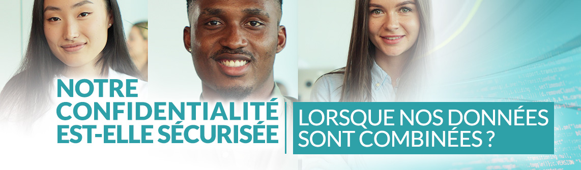 Notre confidentialité est-elle sécurisée lorsque nos données sont combinées? 