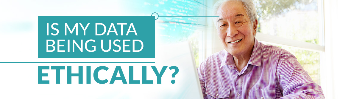 Is my data being used ethically? 