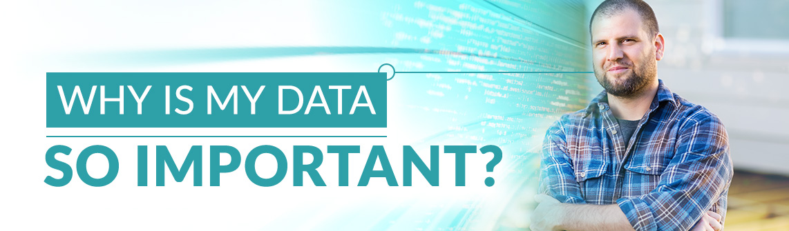 Why is my data so important? 